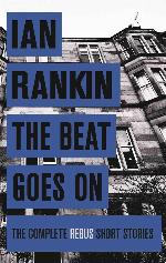 The Beat Goes On: The Complete Rebus Stories (A Rebus Novel)