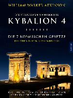 Kybalion 4 - Die 7 kosmischen Gesetze: Das Vermächtnis des Meisters (German Edition)