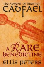 A Rare Benedictine: The Advent Of Brother Cadfael (The Cadfael Chronicles Book 0)