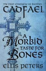 A Morbid Taste For Bones (Chronicles Of Brother Cadfael Book 1)
