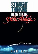 Straight Thinking In An Age Of Exotic Beliefs