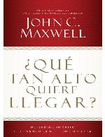 ¿Qué tan alto quiere llegar?: Determine su éxito cultivando la actitud correcta (Spanish Edition)