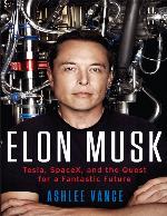 Elon Musk: Tesla, SpaceX, and the Quest for a Fantastic Future