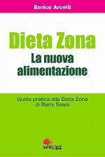 Dieta Zona. La nuova alimentazione. Guida pratica alla dieta Zona di Barry Sears (Italian Edition)
