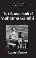 The Life and Death of Mahatma Gandhi (The Robert Payne Library Book 5)