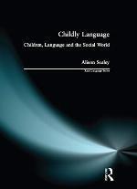 Childly Language: Children, language and the social world (Real Language Series)