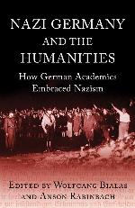 Nazi Germany and The Humanities: How German Academics Embraced Nazism