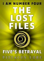 I Am Number Four: The Lost Files: Five's Betrayal (Lorien Legacies: The Lost Files Book 9)