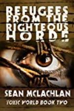Refugees from the Righteous Horde (Toxic World Book 2)