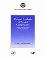 Fatigue Analysis of Welded Components: Designer&rsquo;s Guide to the Structural Hot-Spot Stress Approach (Woodhead Publishing Series in Welding and Other Joining Technologies)