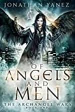 Of Angels and Men: A Supernatural Action Adventure (The Archangel Wars Book 1)