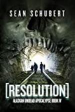 Resolution (Alaskan Undead Apocalypse Book 4)