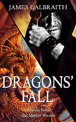 Dragons' Fall: Tales from the Mirror Worlds