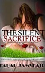 The Silent Sacrifice: Story of Loved Ones and Their Sacrifice