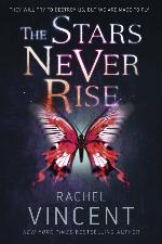 The Stars Never Rise (The Stars Never Rise Duology #1)