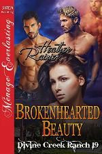Brokenhearted Beauty [Divine Creek Ranch 19] (Siren Publishing Menage Everlasting) (The Divine Creek Ranch)