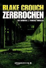 Zerbrochen (Die Trilogie um Andrew Z. Thomas 3) (German Edition)