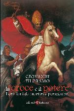 Filoramo Giovanni - 2011 - La croce e il potere: I cristiani da martiri a persecutori
