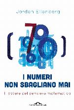 I numeri non sbagliano mai: Il potere del pensiero matematico (Italian Edition)