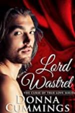 Lord Wastrel (The Curse of True Love Book 2)