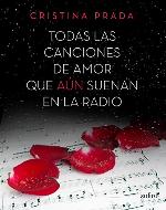 Todas las canciones de amor que a&uacute;n suenan en la radio (Spanish Edition)