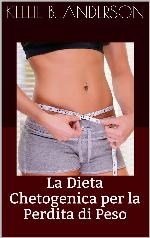 La Dieta Chetogenica per la Perdita di Peso (Italian Edition)