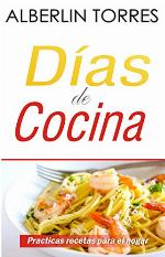 Dias de cocina: Como cocinar practicas recetas (Spanish Edition)