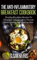 The Anti-Inflammatory Breakfast Cookbook