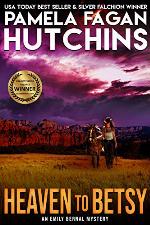Heaven to Betsy (An Emily Bernal Texas-to-New Mexico Mystery): A What Doesn't Kill You Mystery