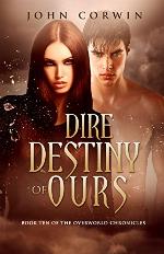 Dire Destiny of Ours (Overworld Chronicles Book 10)