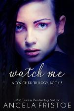Watch Me: Teen Paranormal Romance (A Touched Trilogy Book 3)