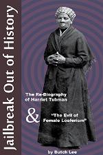 Jailbreak Out of History: the Rebiography of Harriet Tubman &amp; &quot;The Evil of Female Loaferism&quot;