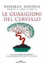 Le guarigioni del cervello: Le nuove strade della neuroplasticità: terapie rivoluzionarie che curano il nostro cervello (Italian Edition)