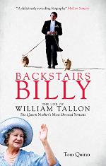 Backstairs Billy: The Life of William Tallon, the Queen Mother's Most Devoted Servant