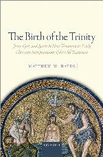 The Birth of the Trinity: Jesus, God, and Spirit in New Testament and Early Christian Interpretations of the Old Testament