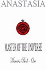 MASTER OF THE UNIVERSE: Memoirs - Book One