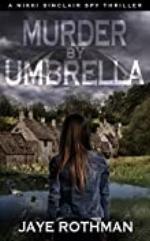 Murder By Umbrella: A Nikki Sinclair Spy Thriller (The Nikki Sinclair Spy Thriller Series Book 4)
