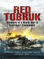 Red Tobruk: Memoirs of a World War II Destroyer Commander