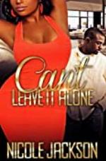 Can't Leave It Alone