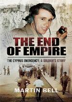 The End of Empire : Cyprus: A Soldier's Story