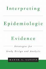 Interpreting Epidemiologic Evidence: Strategies for Study Design &amp; Analysis (Medicine)