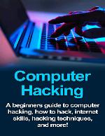 Computer Hacking: A beginners guide to computer hacking, how to hack, internet skills, hacking techniques, and more!