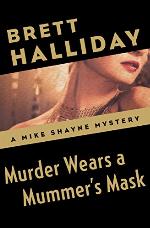 Murder Wears a Mummer's Mask (The Mike Shayne Mysteries Book 7)