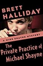 The Private Practice of Michael Shayne (The Mike Shayne Mysteries)