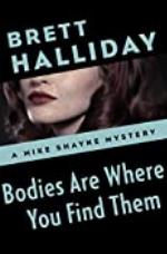 Bodies Are Where You Find Them (The Mike Shayne Mysteries Book 5)