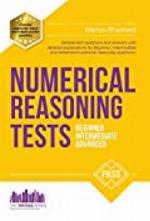 NUMERICAL REASONING TESTS: Sample Beginner, Intermediate and Advanced Numerical Reasoning Detailed Test Questions and Answers (Testing Series)