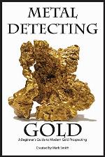 Metal Detecting Gold: A Beginner&rsquo;s Guide to Modern Gold Prospecting