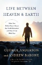 Life Between Heaven and Earth: What You Didn't Know About the World Hereafter and How It Can Help You