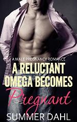 A Reluctant Omega Becomes Pregnant: Gay Male Pregnancy Romance (Alpha Omega Mpreg Book 2)