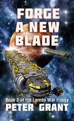 Forge a New Blade (Laredo War Trilogy Book 2)